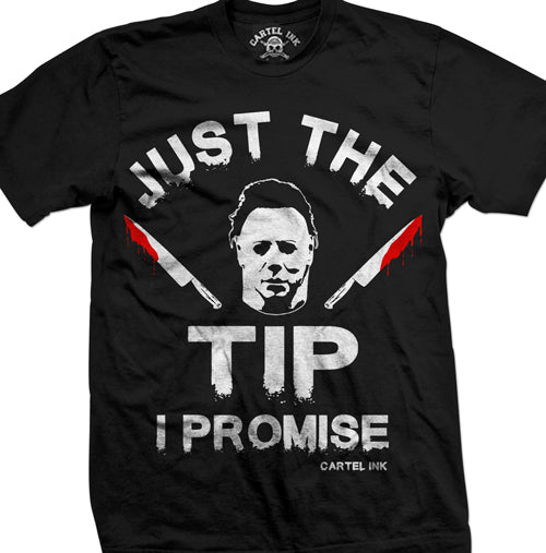 just the tip i promise horror tee michael myers halloween