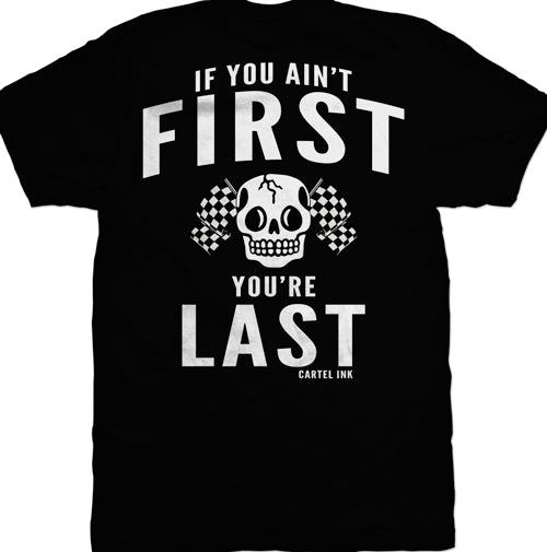 If You Ain't First, You're Last Mens T-Shirt