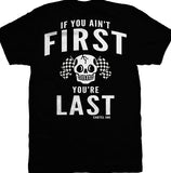 If You Ain't First, You're Last Mens T-Shirt