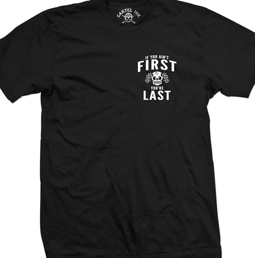 If You Ain't First, You're Last Mens T-Shirt