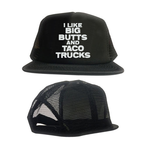 I Like Big Butts and Taco Trucks Trucker Hat