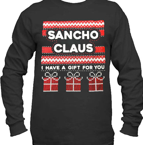 Gift for You Sancho Claus Ugly Christmas Sweater Long Sleeve T-Shirt