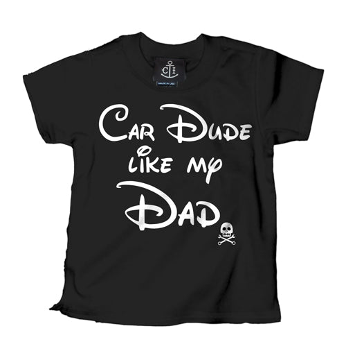 car dude like my dad kids tee