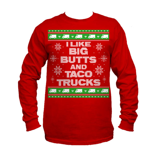 I Like Big Butts and Taco Trucks Ugly Christmas Sweater Long Sleeve T-Shirt