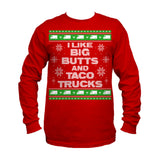 I Like Big Butts and Taco Trucks Ugly Christmas Sweater Long Sleeve T-Shirt