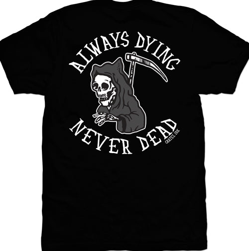 Always Dying Never Dead Mens T-Shirt