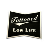 Tattooed Low Life Sticker